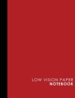 Low Vision Paper Notebook: Low Vision Book, Low Vision Notebook Paper, Red Cover, 8.5