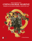 China Horse Marine: John R. Angstadt U.S.M.C. American Legation, Peiping China, 1934-1937 Cover Image