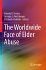 The Worldwide Face of Elder Abuse By Pamela B. Teaster (Editor), Georgia J. Anetzberger (Editor), Elizabeth Podnieks (Editor) Cover Image