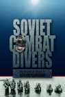 Soviet Combat Divers in World War II By Pavel Borovikov Cover Image