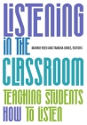 Listening in the Classroom: Teaching Students How to Listen By Marnie Reed, Tamara Jones Cover Image
