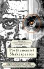 Posthumanist Shakespeares (Palgrave Shakespeare Studies) By S. Herbrechter (Editor), I. Callus (Editor) Cover Image
