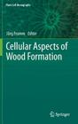 Cellular Aspects of Wood Formation (Plant Cell Monographs #20) Cover Image