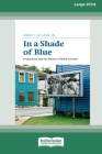 In a Shade of Blue: Pragmatism and the Politics of Black America (16pt Large Print Edition) By Jr. , Eddie S. Glaude Cover Image