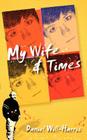 My Wife & Times By Daniel Will-Harris Cover Image