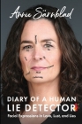 Diary of a Human Lie Detector: Facial Expressions in Love, Lust, and Lies Cover Image