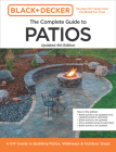 Black and Decker Complete Guide to Patios 4th Edition: A DIY Guide to Building Patios, Walkways, and Outdoor Steps (Black & Decker Complete Guide) Cover Image