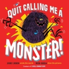 Quit Calling Me a Monster! By Jory John, Bob Shea (Illustrator) Cover Image