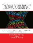 The Don't Get Me Started! Toolkit Jr. Workbook and Teacher Answer Key: Strategies for a Culturally-Challenged World By Connie Payne, Patricia Kutza Cover Image