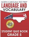 NORTH CAROLINA TEST PREP Language and Vocabulary Student Quiz Book Grade 5: Covers Revising, Editing, Vocabulary, Writing Conventions, and Grammar By E. Hawas Cover Image