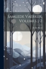 Samlede Vaerker, Volumes 1-2 By Amalie Skram Cover Image