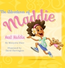 The Adventures Of Maddie: Meet Maddie By Monyetta Shaw Cover Image