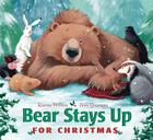 Bear Stays Up for Christmas (The Bear Books) By Karma Wilson, Jane Chapman (Illustrator) Cover Image