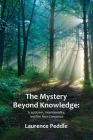 The Mystery Beyond Knowledge: Scepticism, Intentionality, and the Non-Conscious By Laurence Peddle Cover Image