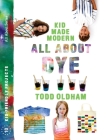Kid Made Modern: All about Dye (All about (Ammo Books)) Cover Image