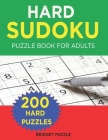 Hard Sudoku Puzzle Book For Adults: SUDOKU Large Print Puzzle Book for Adults: 200 HARD & VERY DIFFICULT Puzzles Cover Image
