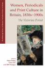 Women, Periodicals and Print Culture in Britain, 1830s-1900s: The Victorian Period By Alexis Easley (Editor), Clare Gill (Editor), Beth Rodgers (Editor) Cover Image