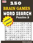 150 Brain Games - WORD SEARCH Puzzles 3 By Brain Workouts Cover Image