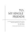 To: My Single Friends: A 30 day devotional encouraging the hearts of those walking through their season of singleness By Kelsi Shobe (Editor), Allie Shirley Cover Image