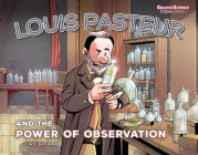 Louis Pasteur and the Power of Observation By Jordi Bayarri Dolz, Jordi Bayarri Dolz (Illustrator) Cover Image
