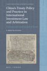 China's Treaty Policy and Practice in International Investment Law and Arbitration: A Comparative and Analytical Study (Nijhoff International Investment Law #17) Cover Image