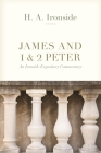 James and 1 & 2 Peter: An Ironside Expository Commentary By H. a. Ironside Cover Image