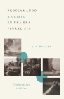 Proclamando a Cristo En Una Era Pluralista: Conferencias Inéditas (Proclaiming Christ in a Pluralistic Age: The 1978 Lectures) By J. I. Packer Cover Image