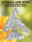 Adult Coloring Books Animals and Birds - Stress Relieving Animal Designs Cover Image