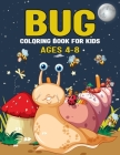Bug coloring book for kids ages 4-8: Explore the World of Bugs: A Fun and Educational Coloring Adventure for Kids Ages 4-8! Cover Image