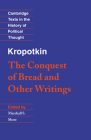 Kropotkin: 'The Conquest of Bread' and Other Writings (Cambridge Texts in the History of Political Thought) By Peter Kropotkin, Marshall S. Shatz (Editor) Cover Image