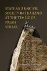 State and Uncivil Society in Thailand at the Temple of Preah Vihear By R. Puangthong Pawakapan Cover Image