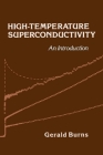 High-Temperature Superconductivity: An Introduction By Gerald Burns Cover Image