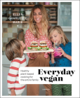Everyday Vegan: Healthy Plant-Based Cooking for the Entire Family By Ellen Charlotte Marie Cover Image