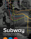Subway: The Curiosities, Secrets, and Unofficial History of the New York City Transit System Cover Image