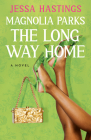 Magnolia Parks: The Long Way Home (The Magnolia Parks Universe #3) By Jessa Hastings Cover Image