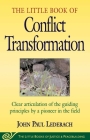 Little Book of Conflict Transformation: Clear Articulation Of The Guiding Principles By A Pioneer In The Field (Justice and Peacebuilding) By John Lederach Cover Image
