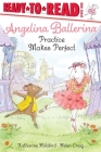 Practice Makes Perfect: Ready-to-Read Level 1 (Angelina Ballerina) Cover Image