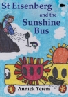 St Eisenberg and the Sunshine Bus By Annick Yerem Cover Image