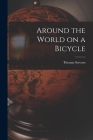 Around the World on a Bicycle By Thomas Stevens Cover Image