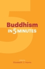 Buddhism in Five Minutes By Elizabeth J. Harris (Editor) Cover Image
