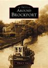 Around Brockport (Images of America) By William G. Andrews Cover Image