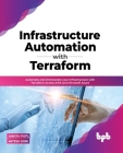 Infrastructure Automation with Terraform: Automate and Orchestrate Your Infrastructure with Terraform Across Aws and Microsoft Azure By Ankita Patil Mitesh Soni Cover Image
