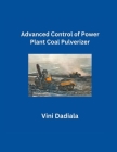 Advanced Control of Power Plant Coal Pulverizer By Vini Dadiala Cover Image