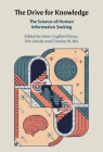 The Drive for Knowledge: The Science of Human Information Seeking By Irene Cogliati Dezza (Editor), Eric Schulz (Editor), Charley M. Wu (Editor) Cover Image