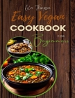 Easy Vegan Cookbook for Beginners: 30 Inspired, Flexible Recipes for Simple and Affordable Plant-Based Cooking: Eat Like You Give a F*ck with 30 Delic Cover Image