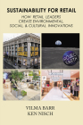 Sustainability for Retail: How Retail Leaders Create Environmental, Social, & Cultural Innovations By Vilma Barr, Ken Nisch Cover Image