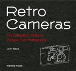 Retro Cameras: The Collector's Guide to Vintage Film Photography By John Wade Cover Image