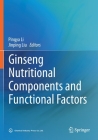 Ginseng Nutritional Components and Functional Factors By Pingya Li (Editor), Jinping Liu (Editor) Cover Image