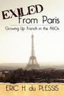 Exiled from Paris: Growing Up French in the 1960s By Eric H. Du Plessis Cover Image