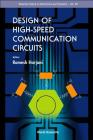 Design of High-Speed Communication Circuits (Selected Topics in Electronics and Systems #38) By Ramesh Harjani (Editor) Cover Image